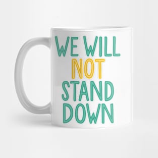 we will not stand down Mug